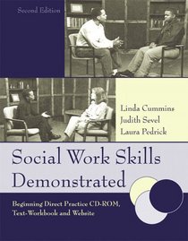 Social Work Skills Demonstrated : Beginning Direct Practice CD-ROM, Text-Workbook and Website (2nd Edition)