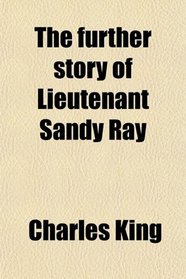 The further story of Lieutenant Sandy Ray