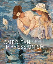 American Impressionism: A New Vision, 1880?1900 (Editions Hazan)
