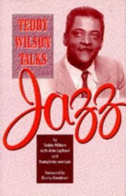 Teddy Wilson Talks Jazz: The Autobiography of Teddy Wilson
