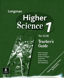 Higher Science: Teachers Guide Bk. 1 (Longman Science for GCSE)