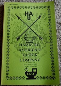 The Hamburg American Clock Company (European clockmaking)