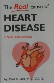 The Real Cause of Heart Disease Is Not Cholesterol