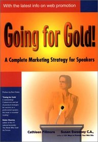 Going for Gold! A Complete Marketing Strategy for Speakers