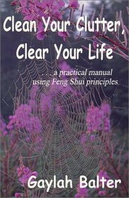 Clean Your Clutter, Clear Your Life