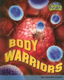 Body Warriors: The Immune System (Raintree Fusion: Life Science)