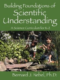 Building Foundations of Scientific Understanding: A Science Curriculum for K-2