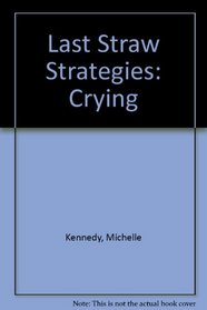 Last Straw Strategies: Crying