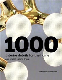 1000 Interior Details for the Home: And Where To Find Them