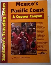 Mexico's Pacific Coast & Copper Canyon (Sanborn's Travelog Series)
