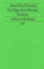 Seit Tagen kein Wunder: Gedichte (Edition Suhrkamp) (German Edition)
