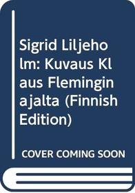 Sigrid Liljeholm: Kuvaus Klaus Flemingin ajalta (Finnish Edition)