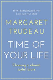 The Time of Your Life: Choosing A Vibrant Joyful Future