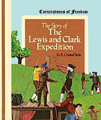 The Story of the Lewis and Clark Expedition (Cornerstones of freedom)
