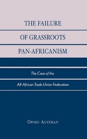 The Failure of Grassroots Pan-Africanism; The Case of the All-African Trade Union Federation