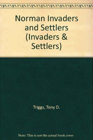 Invaders and Settlers: Norman Invaders and Settlers (Invaders and Settlers)