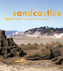 Sandcastles: Great Projects : From Mermaids to Monuments