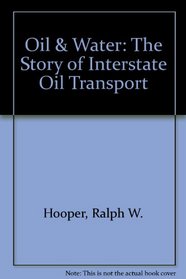Oil & Water, The Story of Interstate Oil Transport