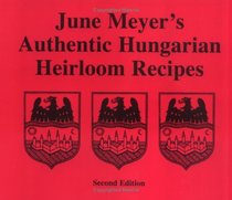 June Meyer's Authentic Hungarian Heirloom Recipes