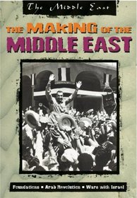 The Making of the Middle East (The Middle East)