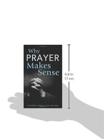 Why Prayer Makes Sense:  In the Bible, in History, in Your Life Today (VALUE BOOKS)