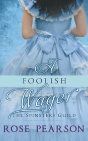 A Foolish Wager (The Spinsters Guild)