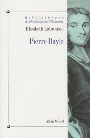 Pierre Bayle: Heterodoxie et rigorisme (Bibliotheque de l'evolution de l'humanite) (French Edition)