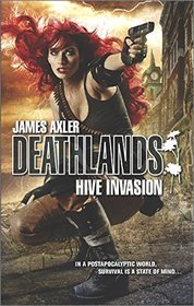 Hive Invasion (Deathlands, Bk 120)