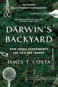 Darwin's Backyard: How Small Experiments Led to a Big Theory