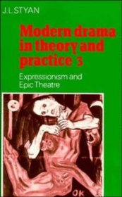 Modern Drama in Theory and Practice: Volume 3, Expressionism and Epic Theatre (Modern Drama in Theory  Practice)