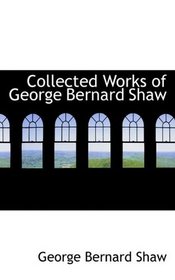 Collected Works of George Bernard Shaw