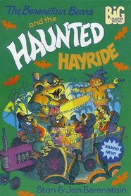 The Berenstain Bears and the Haunted Hayride (Big Chapter Books)