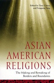 Asian American Religions: The Making and Remaking of Borders and Boundaries (Race, Religion, and Ethnicity)