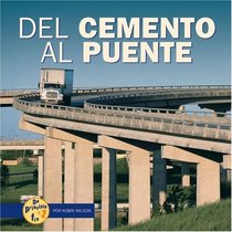 Del Cemento Al Puente/from Cement to Bridge (De Principio a Fin/Start to Finish) (Spanish Edition)