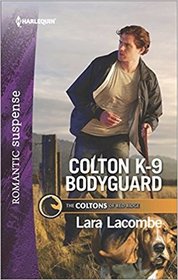 Colton K-9 Bodyguard (Coltons of Red Ridge, Bk 3) (Harlequin Romantic Suspense, No 1983)