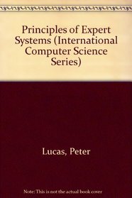 Principles of Expert Systems (International Computer Science Series)