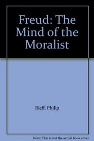 Freud: The Mind of the Moralist