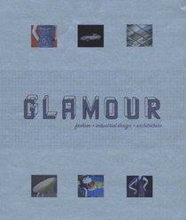Glamour : Fashion, Industrial Design, Architecture