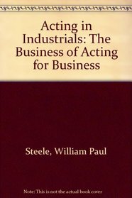 Acting In Industrials : The Business of Acting for a Business