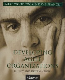 Developing Agile Organizations: Theory and Interventions
