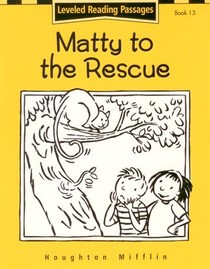Matty to the Rescue (Houghton Mifflin Leveled Reading Passages, Book 13)