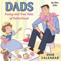 Dads: Funny and True Tales of Fatherhood 2008 Day-to-Day Calendar