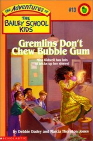 Gremlins Don't Chew Bubble Gum (Adventures of the Bailey School Kids (Library))