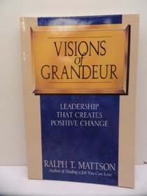 Visions of Grandeur: Leadership That Creates Positive Change