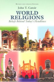 World Religions: Beliefs Behind Today's Headlines: Buddhism, Christianity, Confucianism, Hinduism, Islam, Shintoism, Taoism