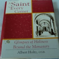 A Saint on Every Corner: Glimpses of Holiness Beyond the Monastery