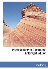 Poetical Works A New and Enlarged Edition