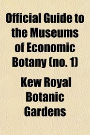 Official Guide to the Museums of Economic Botany (no. 1)