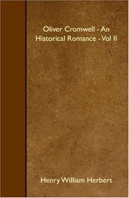 Oliver Cromwell - An Historical Romance - Vol II
