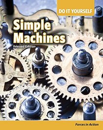 Simple Machines: Forces in Action (Do It Yourself)